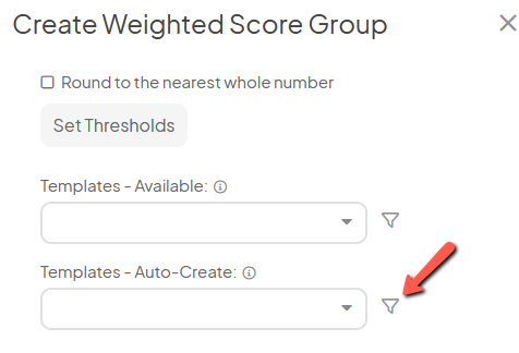 The Create Weighted Score Group window with an arrow pointing to the Templates - Auto-Create fields filter icon