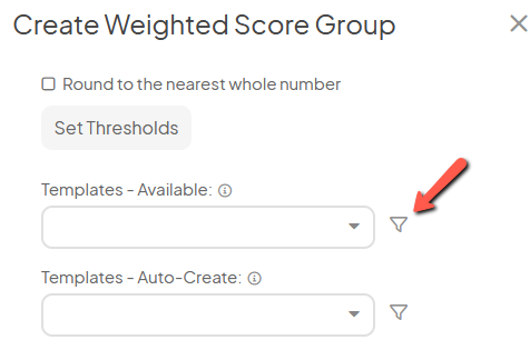 The Create Weighted Score Group window with an arrow pointing to the Templates - Available fields filter icon